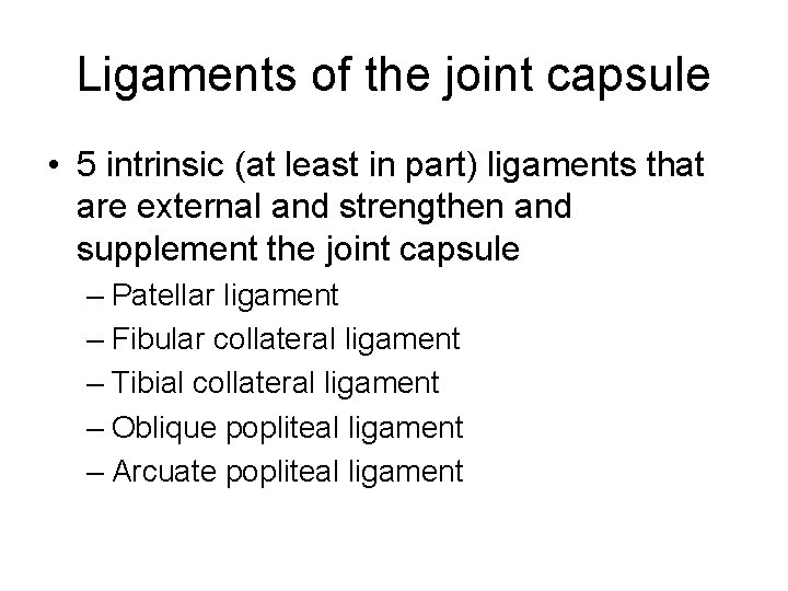 Ligaments of the joint capsule • 5 intrinsic (at least in part) ligaments that
