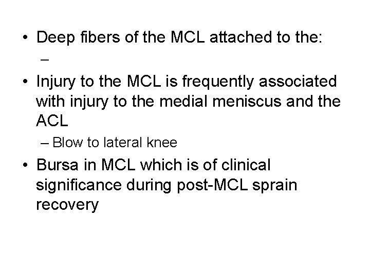 • Deep fibers of the MCL attached to the: – • Injury to