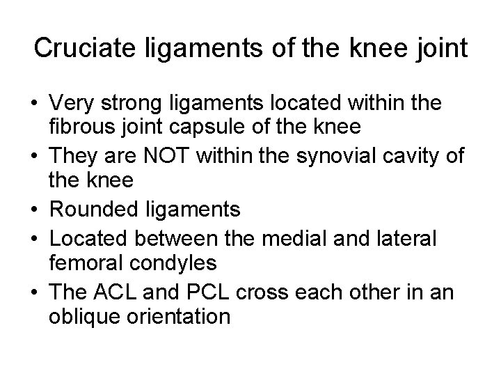 Cruciate ligaments of the knee joint • Very strong ligaments located within the fibrous
