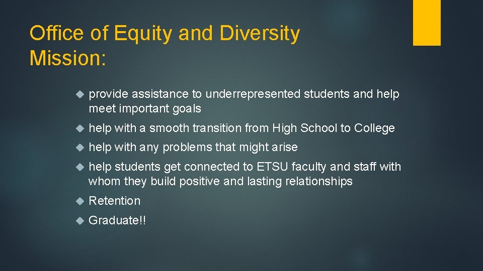 Office of Equity and Diversity Mission: provide assistance to underrepresented students and help meet Office of Equity and Diversity Mission: provide assistance to underrepresented students and help meet