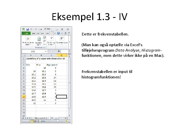 Eksempel 1. 3 - IV Dette er frekvenstabellen. (Man kan også optælle via Excel’s