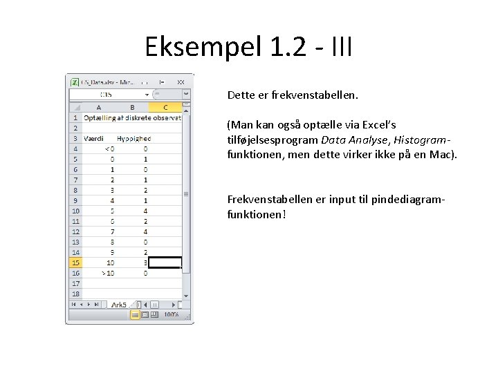 Eksempel 1. 2 - III Dette er frekvenstabellen. (Man kan også optælle via Excel’s