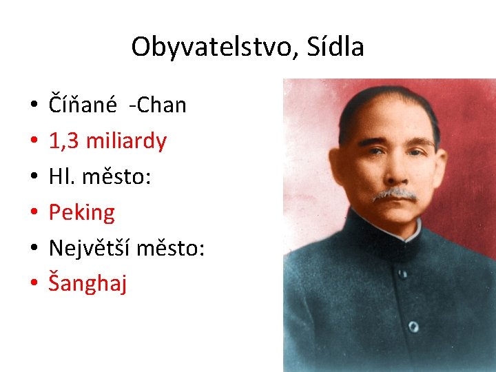 Obyvatelstvo, Sídla • • • Číňané -Chan 1, 3 miliardy Hl. město: Peking Největší