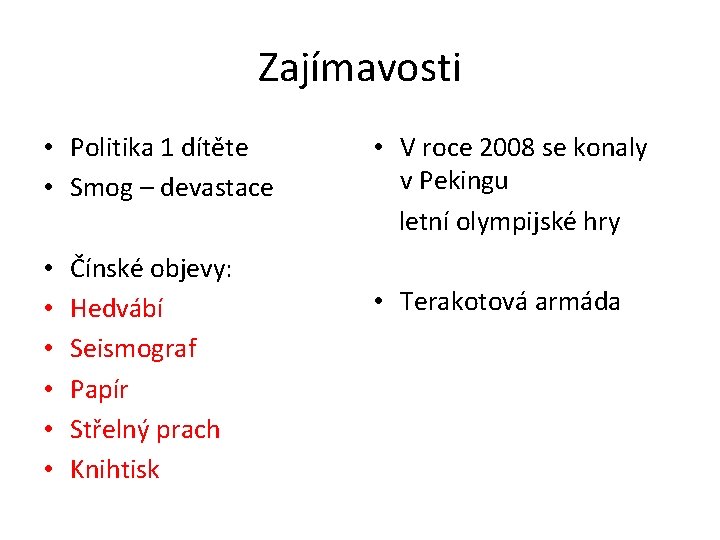 Zajímavosti • Politika 1 dítěte • Smog – devastace • • • Čínské objevy: