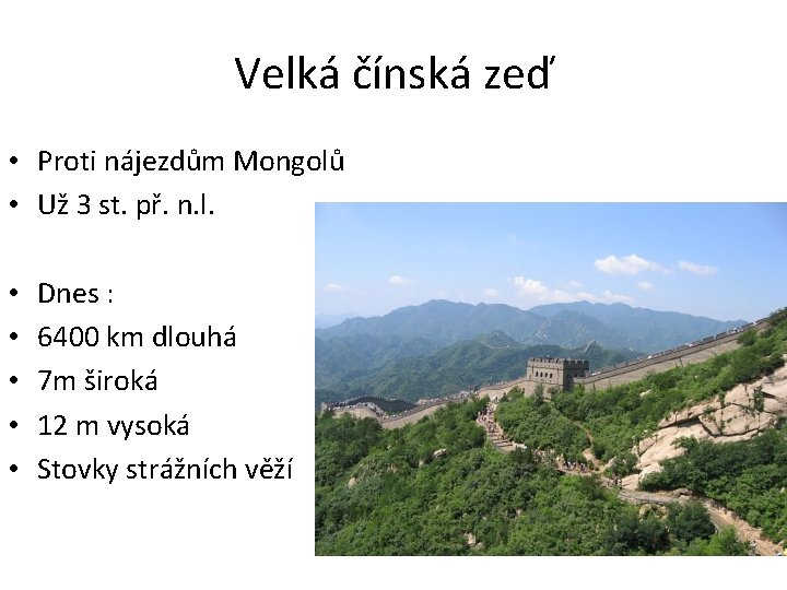 Velká čínská zeď • Proti nájezdům Mongolů • Už 3 st. př. n. l.