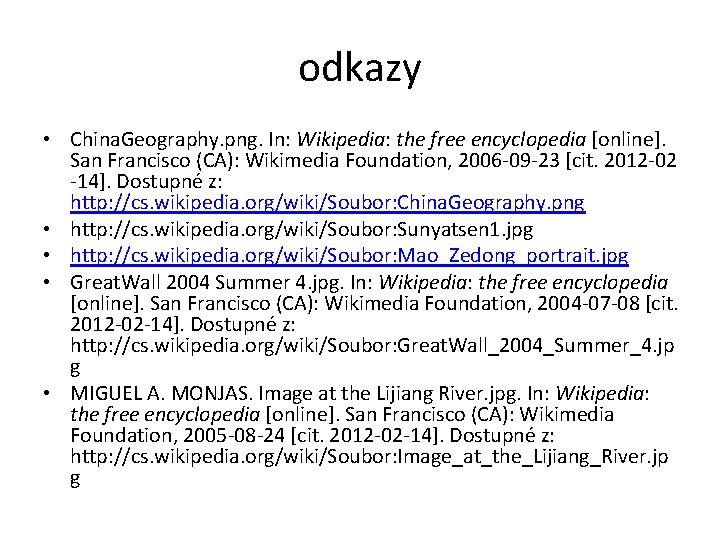 odkazy • China. Geography. png. In: Wikipedia: the free encyclopedia [online]. San Francisco (CA):