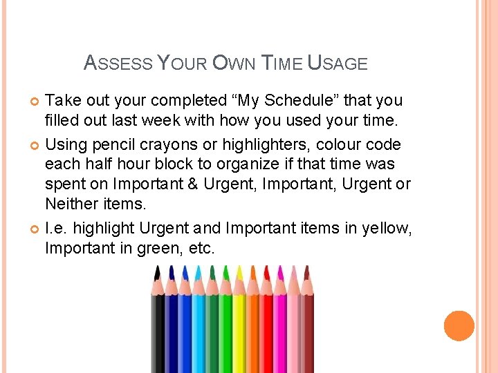 ASSESS YOUR OWN TIME USAGE Take out your completed “My Schedule” that you filled