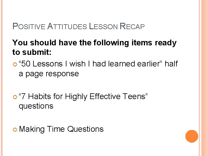 POSITIVE ATTITUDES LESSON RECAP You should have the following items ready to submit: “