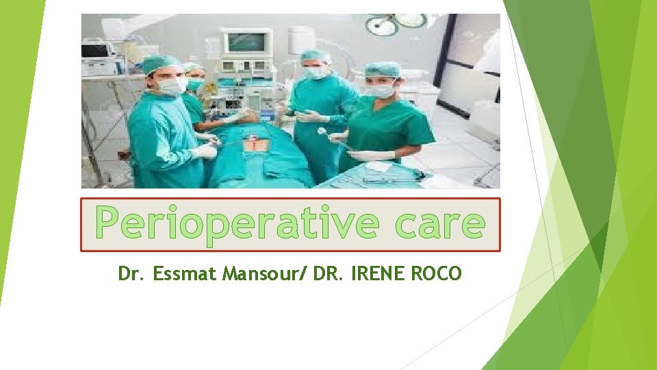 Perioperative care Dr. Essmat Mansour/ DR. IRENE ROCO 