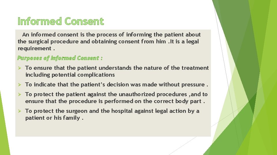 Informed Consent An informed consent is the process of informing the patient about the