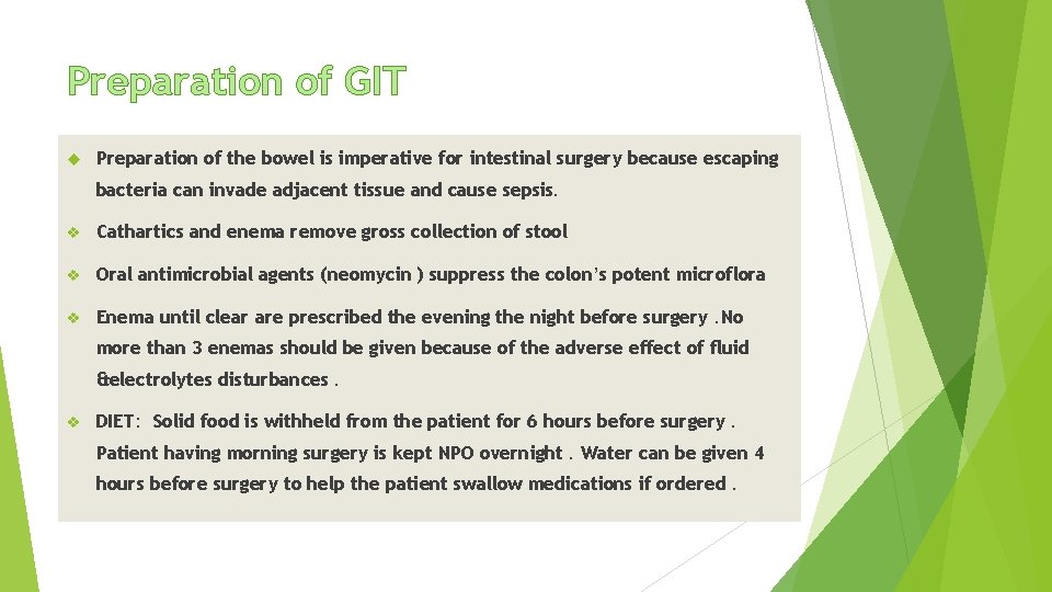 Preparation of GIT Preparation of the bowel is imperative for intestinal surgery because escaping