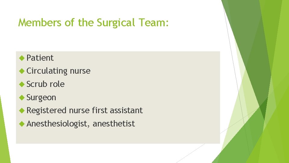 Members of the Surgical Team: Patient Circulating Scrub nurse role Surgeon Registered nurse first