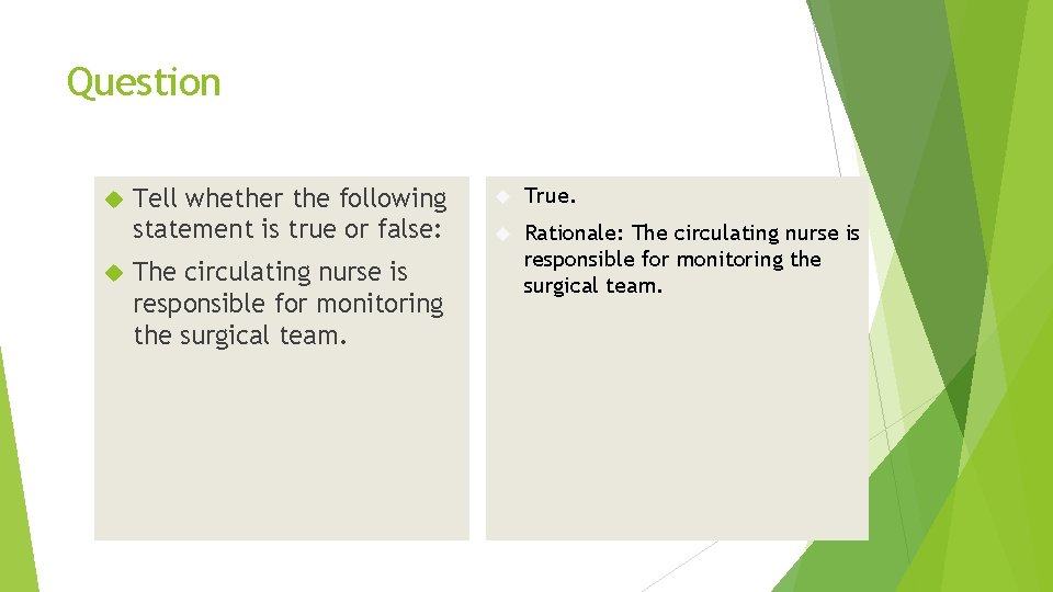 Question Tell whether the following statement is true or false: The circulating nurse is