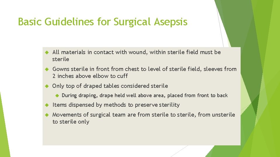 Basic Guidelines for Surgical Asepsis All materials in contact with wound, within sterile field