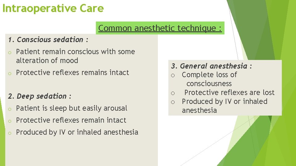 Intraoperative Care Common anesthetic technique : 1. Conscious sedation : o o Patient remain