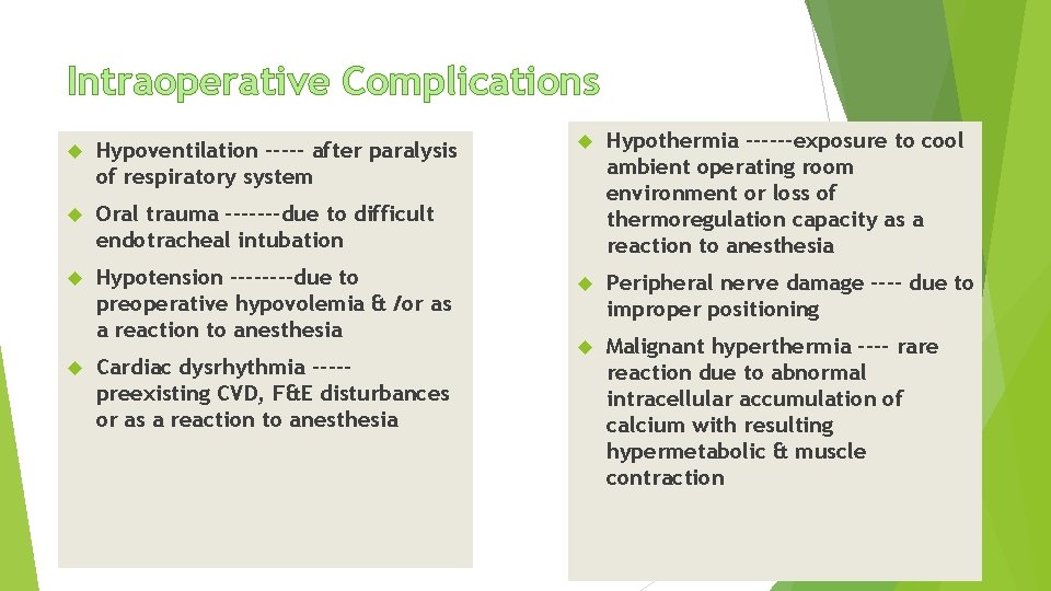 Intraoperative Complications Hypoventilation ----- after paralysis of respiratory system Oral trauma -------due to difficult