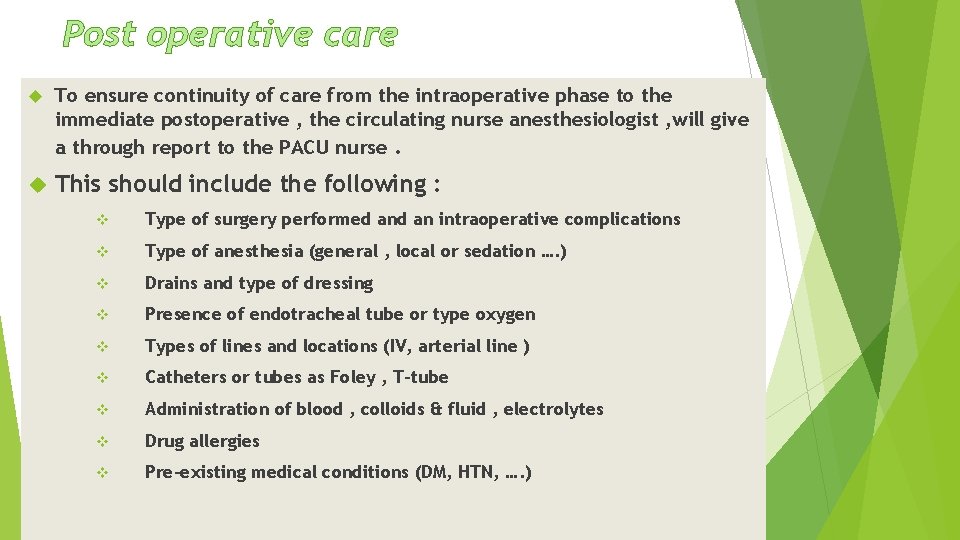 Post operative care To ensure continuity of care from the intraoperative phase to the