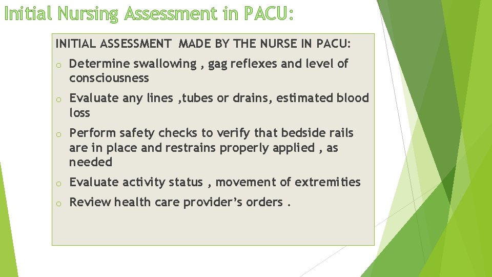 Initial Nursing Assessment in PACU: INITIAL ASSESSMENT MADE BY THE NURSE IN PACU: o