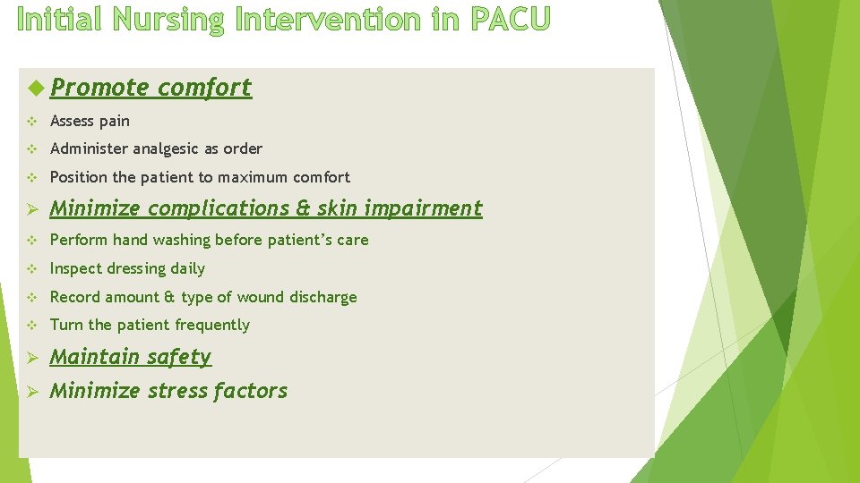 Initial Nursing Intervention in PACU Promote comfort v Assess pain v Administer analgesic as