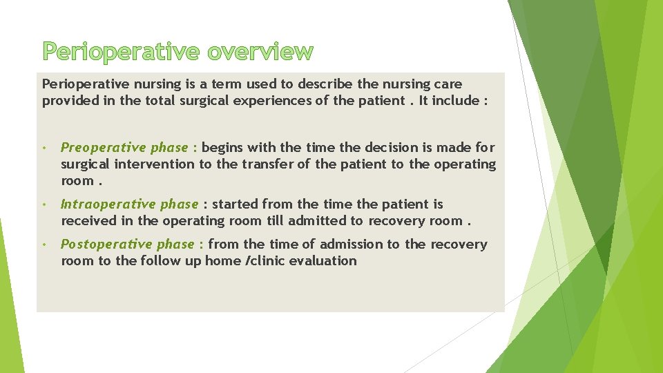 Perioperative overview Perioperative nursing is a term used to describe the nursing care provided