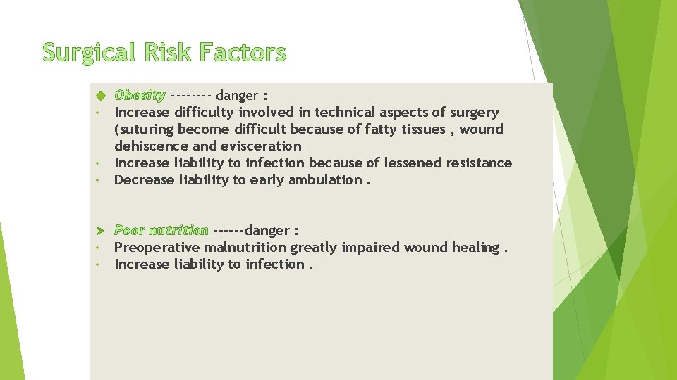 Surgical Risk Factors • • Obesity ---- danger : Increase difficulty involved in technical