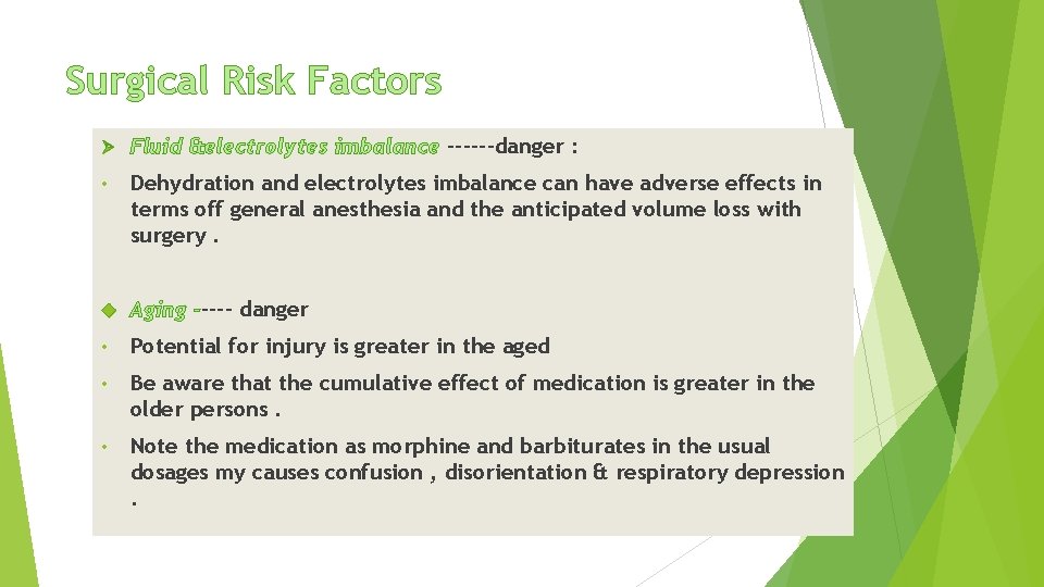 Surgical Risk Factors Ø Fluid &electrolytes imbalance ------danger : • Dehydration and electrolytes imbalance