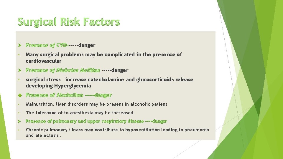 Surgical Risk Factors Ø Presence of CVD------danger • Many surgical problems may be complicated