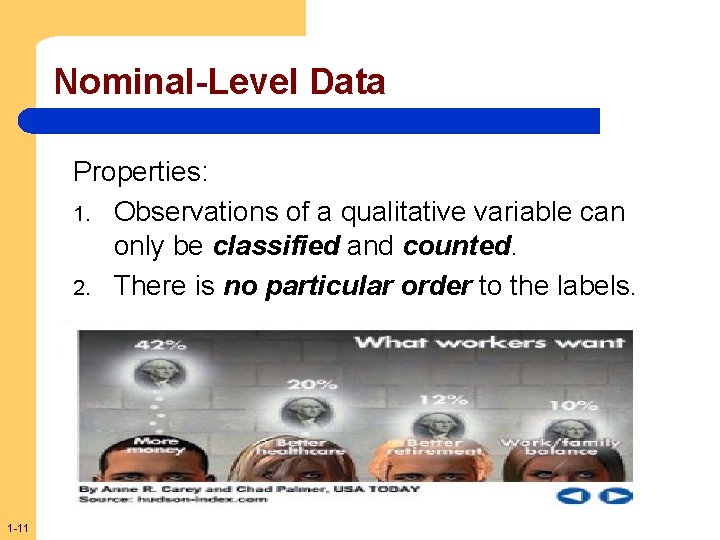 Nominal-Level Data Properties: 1. Observations of a qualitative variable can only be classified and