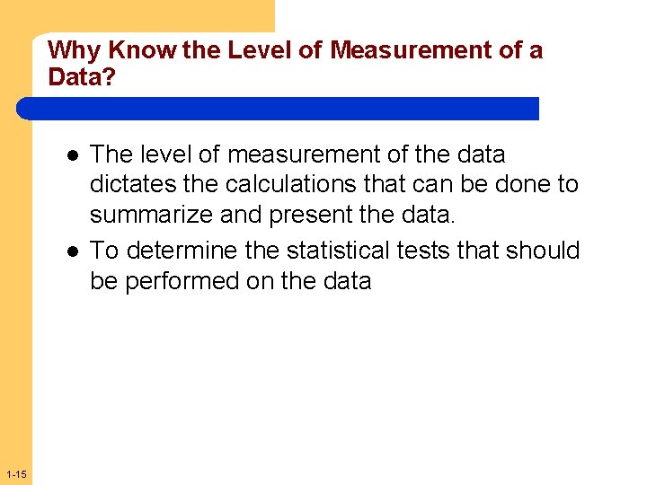 Why Know the Level of Measurement of a Data? l l 1 -15 The