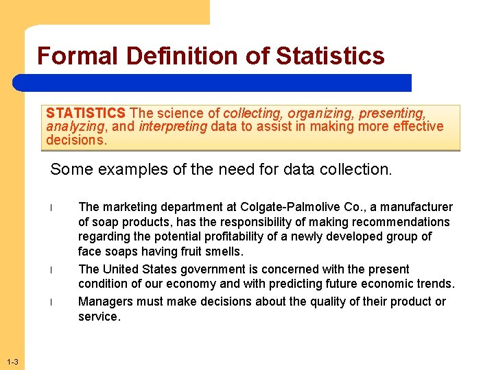 Formal Definition of Statistics STATISTICS The science of collecting, organizing, presenting, analyzing, and interpreting