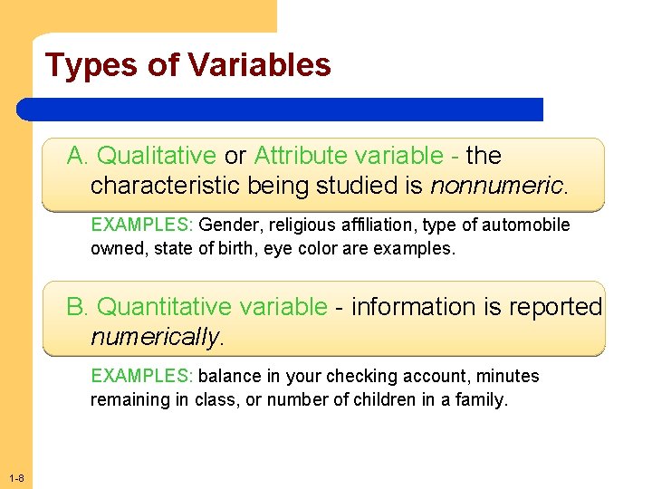 Types of Variables A. Qualitative or Attribute variable - the characteristic being studied is