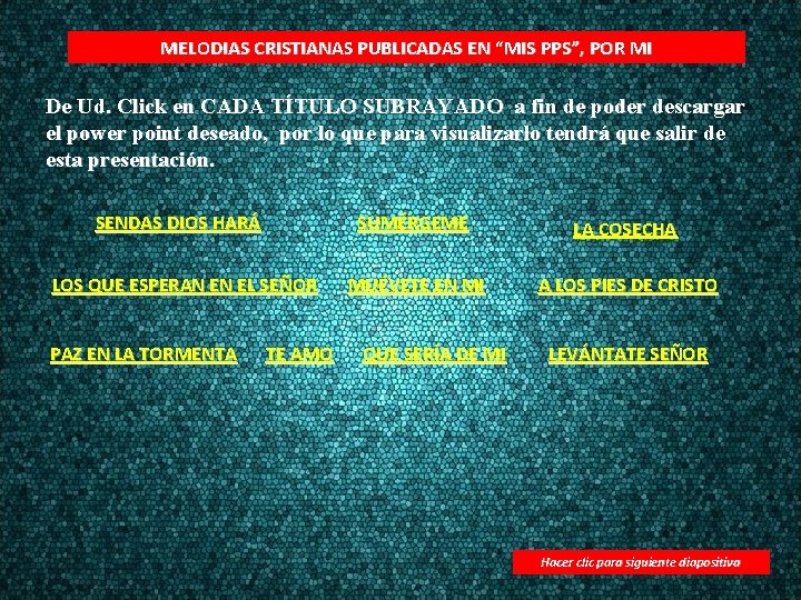 MELODIAS CRISTIANAS PUBLICADAS EN “MIS PPS”, POR MI De Ud. Click en CADA TÍTULO