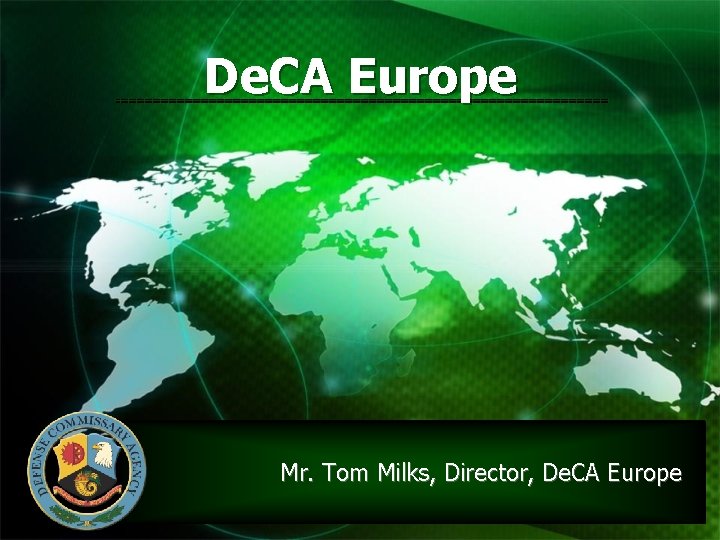 De. CA Europe Mr. Tom Milks, Director, De. CA Europe 2 
