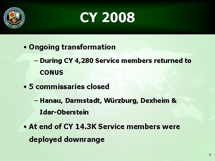 CY 2008 • Ongoing transformation – During CY 4, 280 Service members returned to