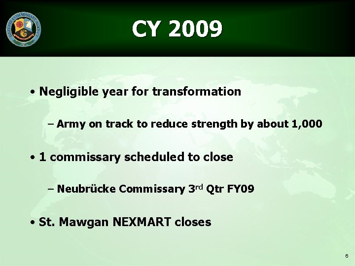 CY 2009 • Negligible year for transformation – Army on track to reduce strength