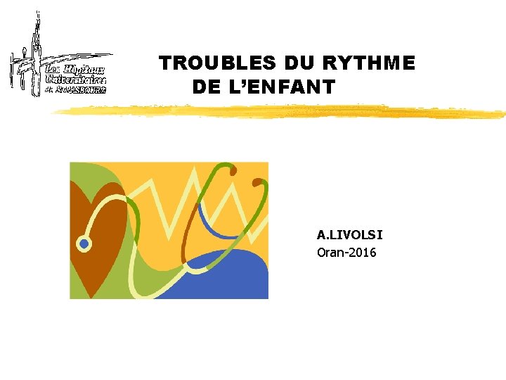 TROUBLES DU RYTHME DE L’ENFANT A. LIVOLSI Oran-2016 