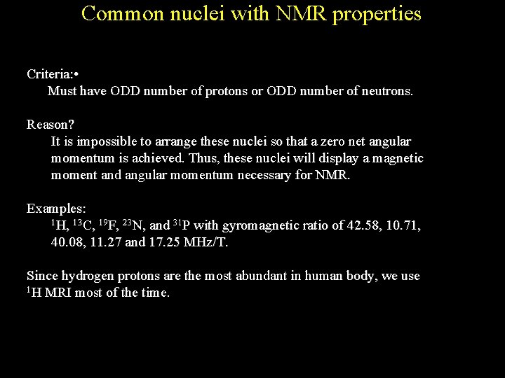 Common nuclei with NMR properties Criteria: • Must have ODD number of protons or
