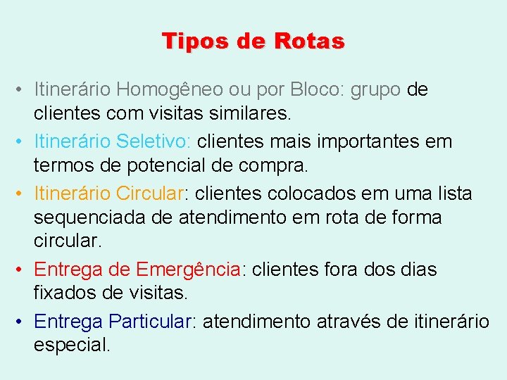 Tipos de Rotas • Itinerário Homogêneo ou por Bloco: grupo de clientes com visitas