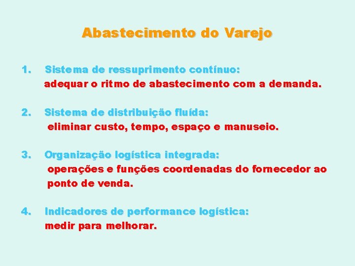 Abastecimento do Varejo 1. Sistema de ressuprimento contínuo: adequar o ritmo de abastecimento com