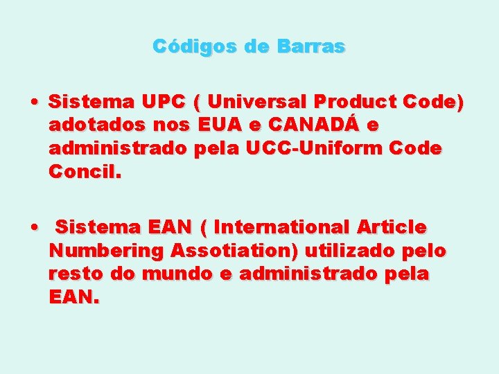 Códigos de Barras • Sistema UPC ( Universal Product Code) adotados nos EUA e