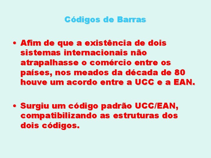 Códigos de Barras • Afim de que a existência de dois sistemas internacionais não