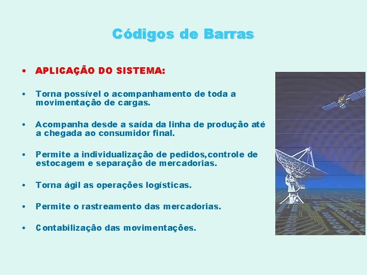 Códigos de Barras • APLICAÇÃO DO SISTEMA: • Torna possível o acompanhamento de toda