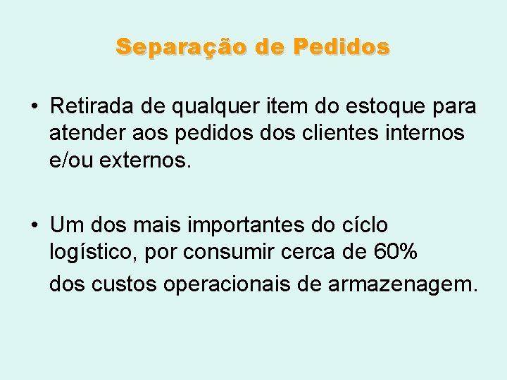 Separação de Pedidos • Retirada de qualquer item do estoque para atender aos pedidos