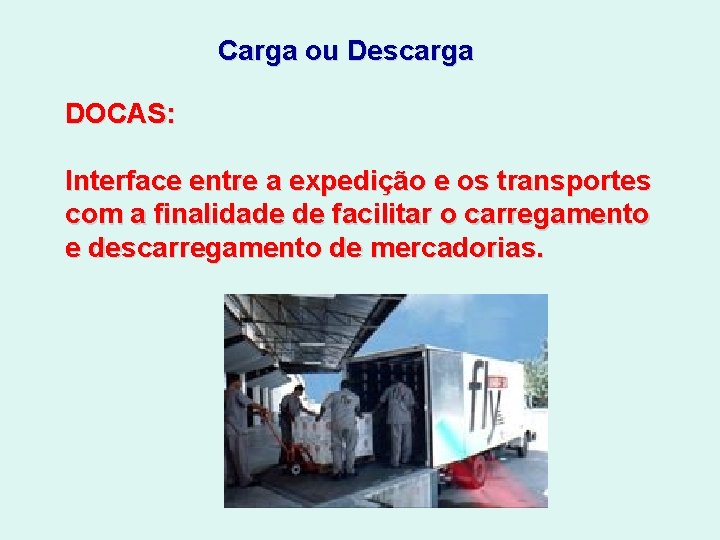 Carga ou Descarga DOCAS: Interface entre a expedição e os transportes com a finalidade