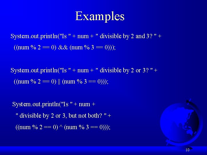 Examples System. out. println("Is " + num + " divisible by 2 and 3?