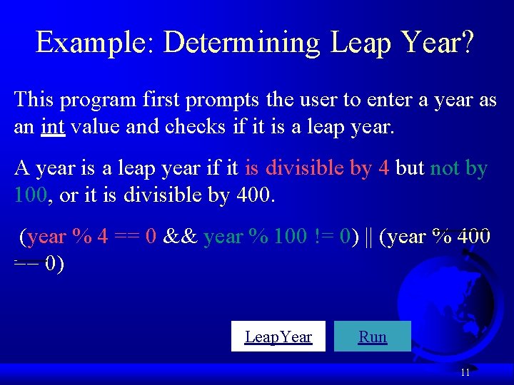 Example: Determining Leap Year? This program first prompts the user to enter a year