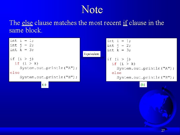 Note The else clause matches the most recent if clause in the same block.