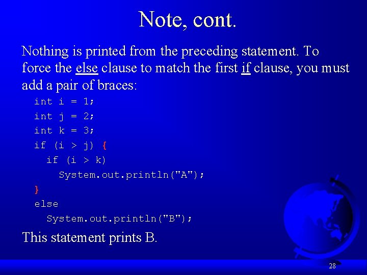 Note, cont. Nothing is printed from the preceding statement. To force the else clause