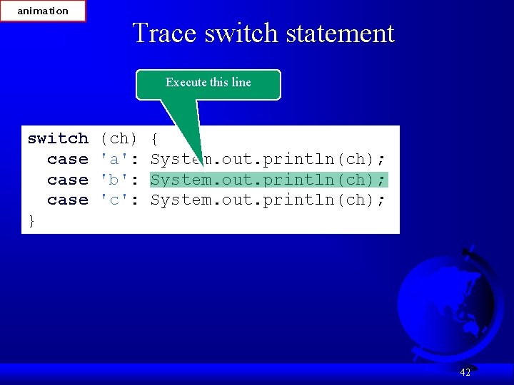 animation Trace switch statement Execute this line switch case } (ch) 'a': 'b': 'c':