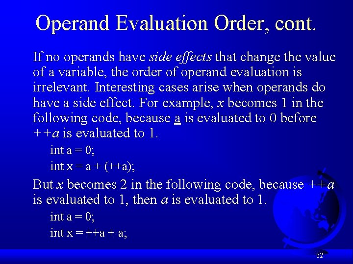 Operand Evaluation Order, cont. If no operands have side effects that change the value